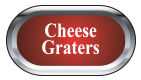 Cheese Graters